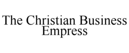 THE CHRISTIAN BUSINESS EMPRESS trademark