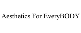 AESTHETICS FOR EVERYBODY trademark