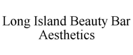LONG ISLAND BEAUTY BAR AESTHETICS trademark