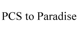 PCS TO PARADISE trademark