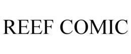 REEF COMIC trademark