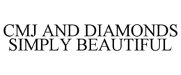 CMJ AND DIAMONDS SIMPLY BEAUTIFUL trademark