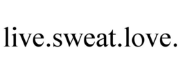 LIVE.SWEAT.LOVE. trademark