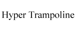 HYPER TRAMPOLINE trademark