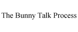 THE BUNNY TALK PROCESS trademark