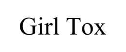 GIRL TOX trademark