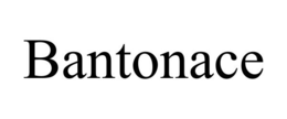 BANTONACE trademark