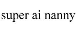 SUPER AI NANNY trademark