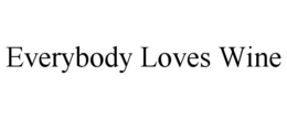 EVERYBODY LOVES WINE trademark