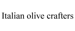 ITALIAN OLIVE CRAFTERS trademark