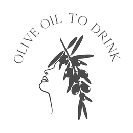 OLIVE OIL TO DRINK trademark