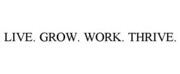 LIVE. GROW. WORK. THRIVE. trademark