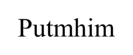 PUTMHIM trademark