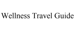 WELLNESS TRAVEL GUIDE trademark