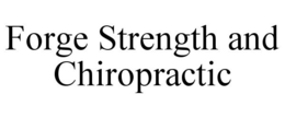 FORGE STRENGTH AND CHIROPRACTIC trademark