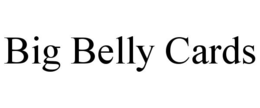 BIG BELLY CARDS trademark