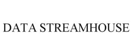 DATA STREAMHOUSE trademark