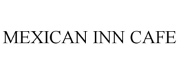 MEXICAN INN CAFE trademark