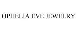 OPHELIA EVE JEWELRY trademark