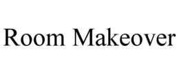 ROOM MAKEOVER trademark