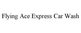 FLYING ACE EXPRESS CAR WASH trademark