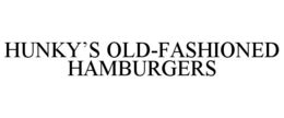 HUNKY'S OLD-FASHIONED HAMBURGERS trademark