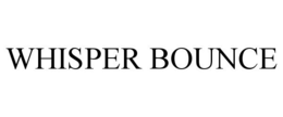 WHISPER BOUNCE trademark