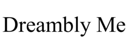 DREAMBLY ME trademark