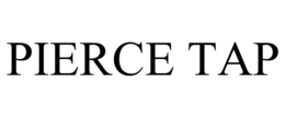PIERCE TAP trademark
