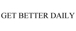GET BETTER DAILY trademark