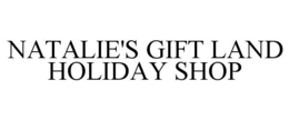 NATALIE'S GIFT LAND HOLIDAY SHOP trademark