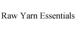 RAW YARN ESSENTIALS trademark