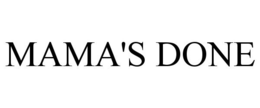 MAMA'S DONE trademark