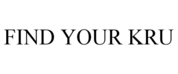 FIND YOUR KRU trademark