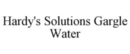 HARDY'S SOLUTIONS GARGLE WATER trademark