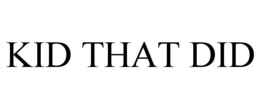 KID THAT DID trademark