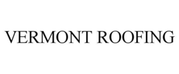 VERMONT ROOFING trademark