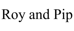 ROY AND PIP trademark