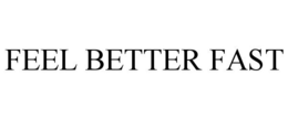 FEEL BETTER FAST trademark