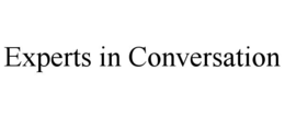 EXPERTS IN CONVERSATION trademark