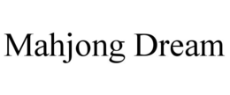 MAHJONG DREAM trademark