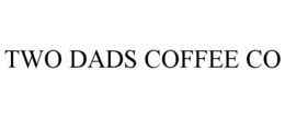 TWO DADS COFFEE CO trademark