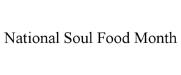 NATIONAL SOUL FOOD MONTH trademark