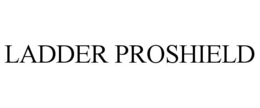 LADDER PROSHIELD trademark
