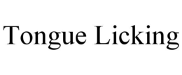 TONGUE LICKING trademark