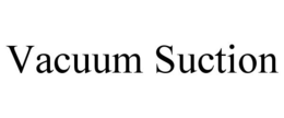 VACUUM SUCTION trademark