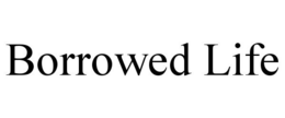 BORROWED LIFE trademark