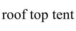 ROOF TOP TENT trademark