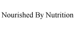 NOURISHED BY NUTRITION trademark