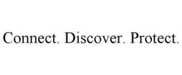 CONNECT. DISCOVER. PROTECT. trademark